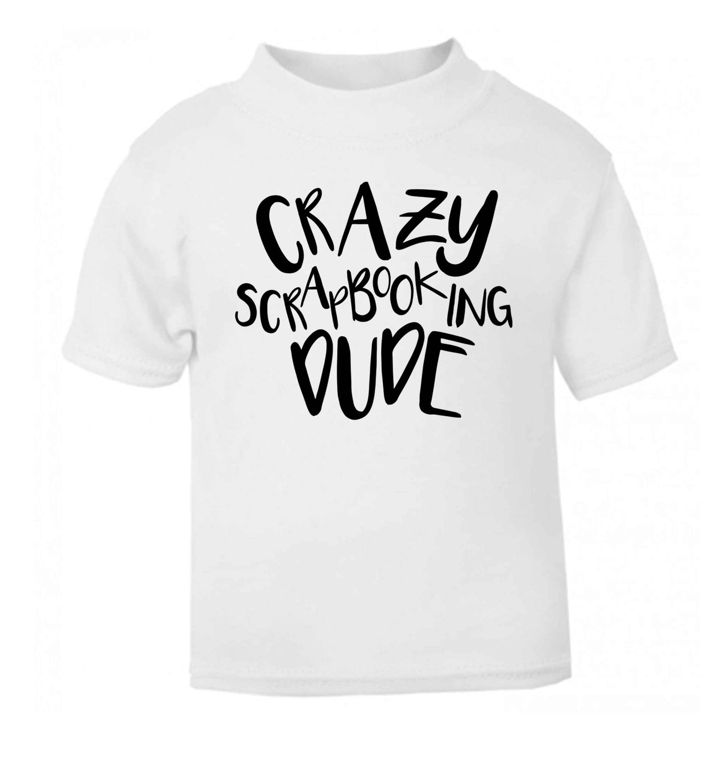 Crazy scrapbooking dude white Baby Toddler Tshirt 2 Years