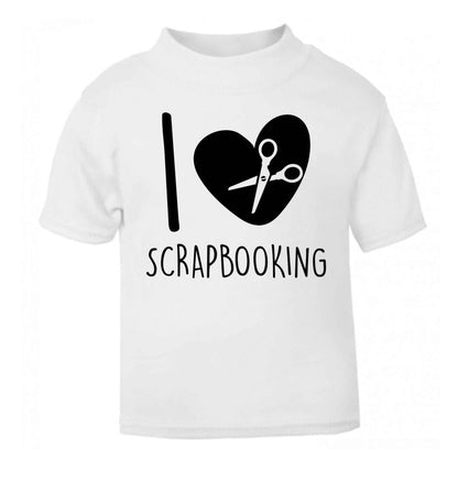 I love scrapbooking white Baby Toddler Tshirt 2 Years