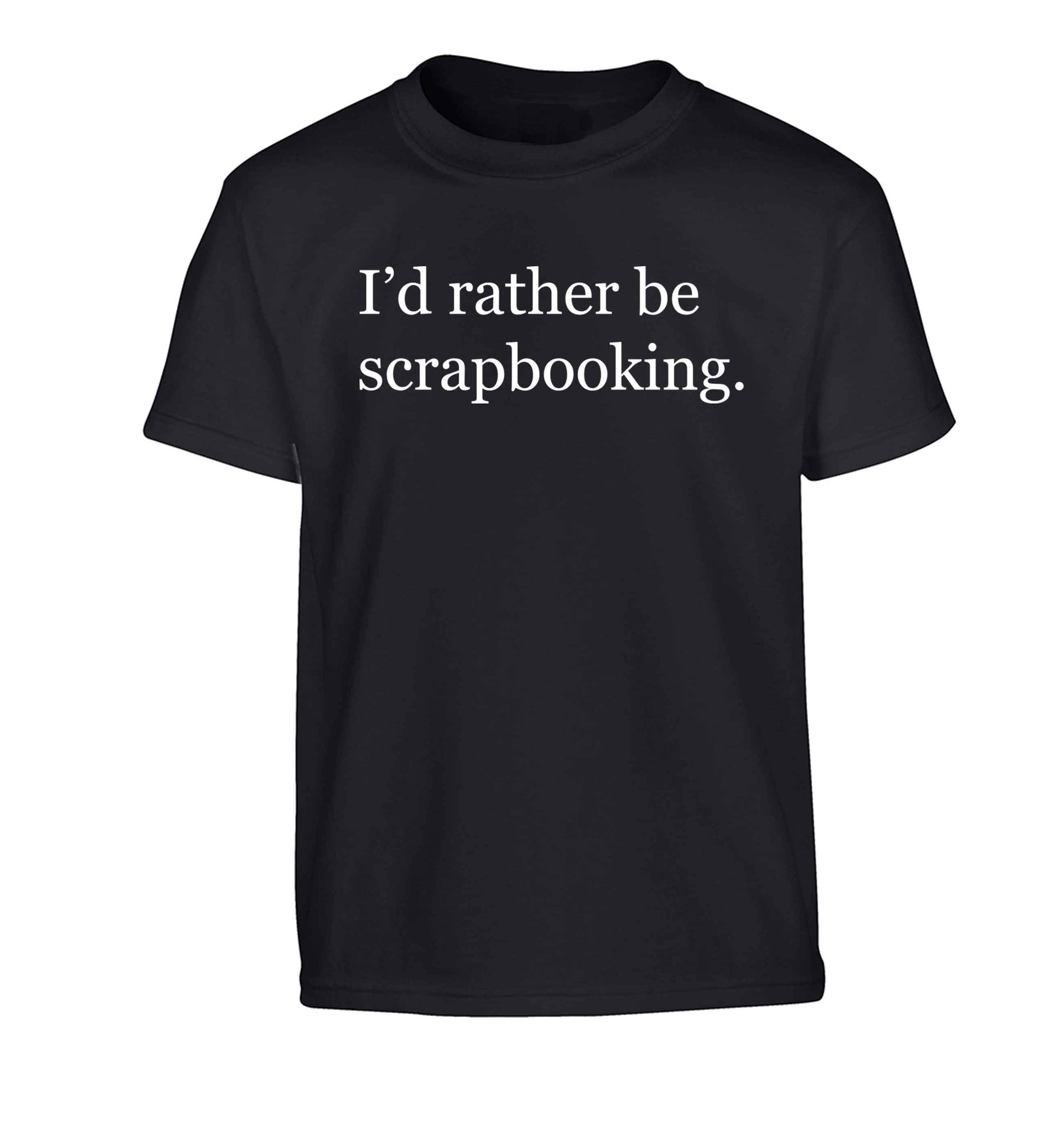 I'd rather be scrapbooking Children's black Tshirt 12-13 Years
