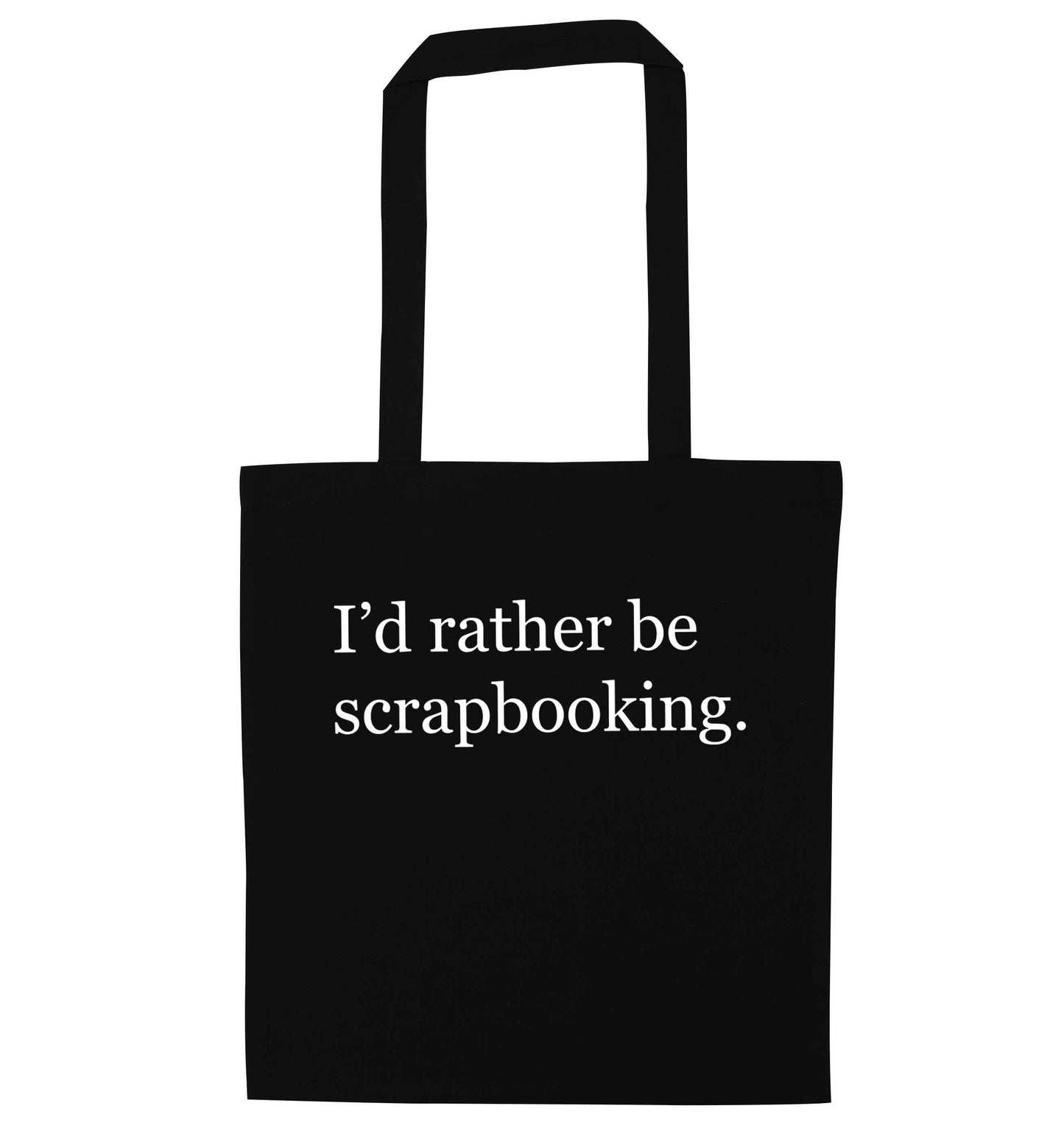 I'd rather be scrapbooking black tote bag