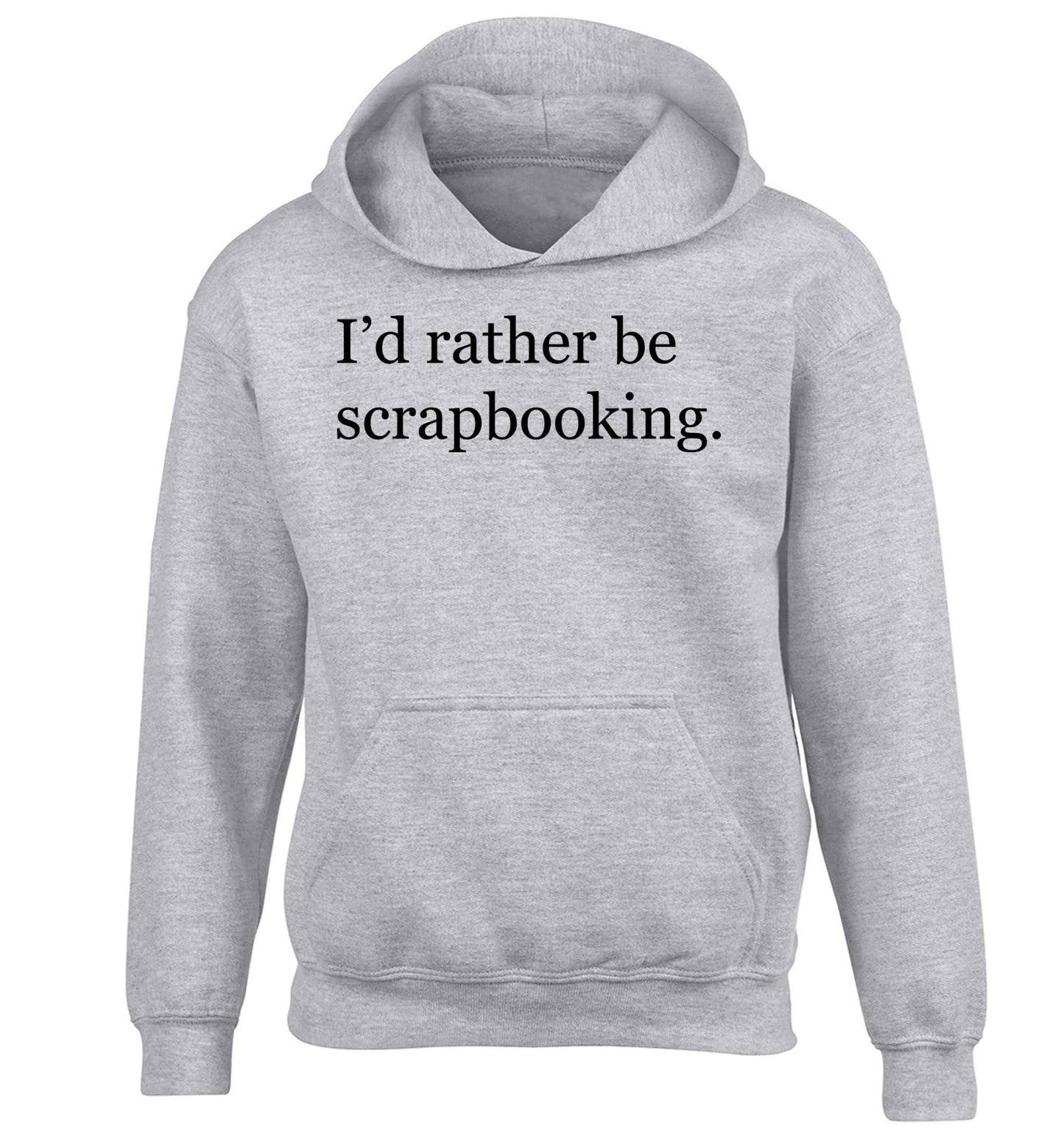 I'd rather be scrapbooking children's grey hoodie 12-13 Years