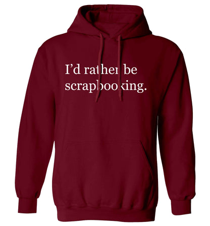 I'd rather be scrapbooking adults unisex maroon hoodie 2XL