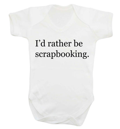 I'd rather be scrapbooking Baby Vest white 18-24 months