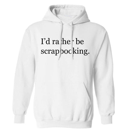 I'd rather be scrapbooking adults unisex white hoodie 2XL