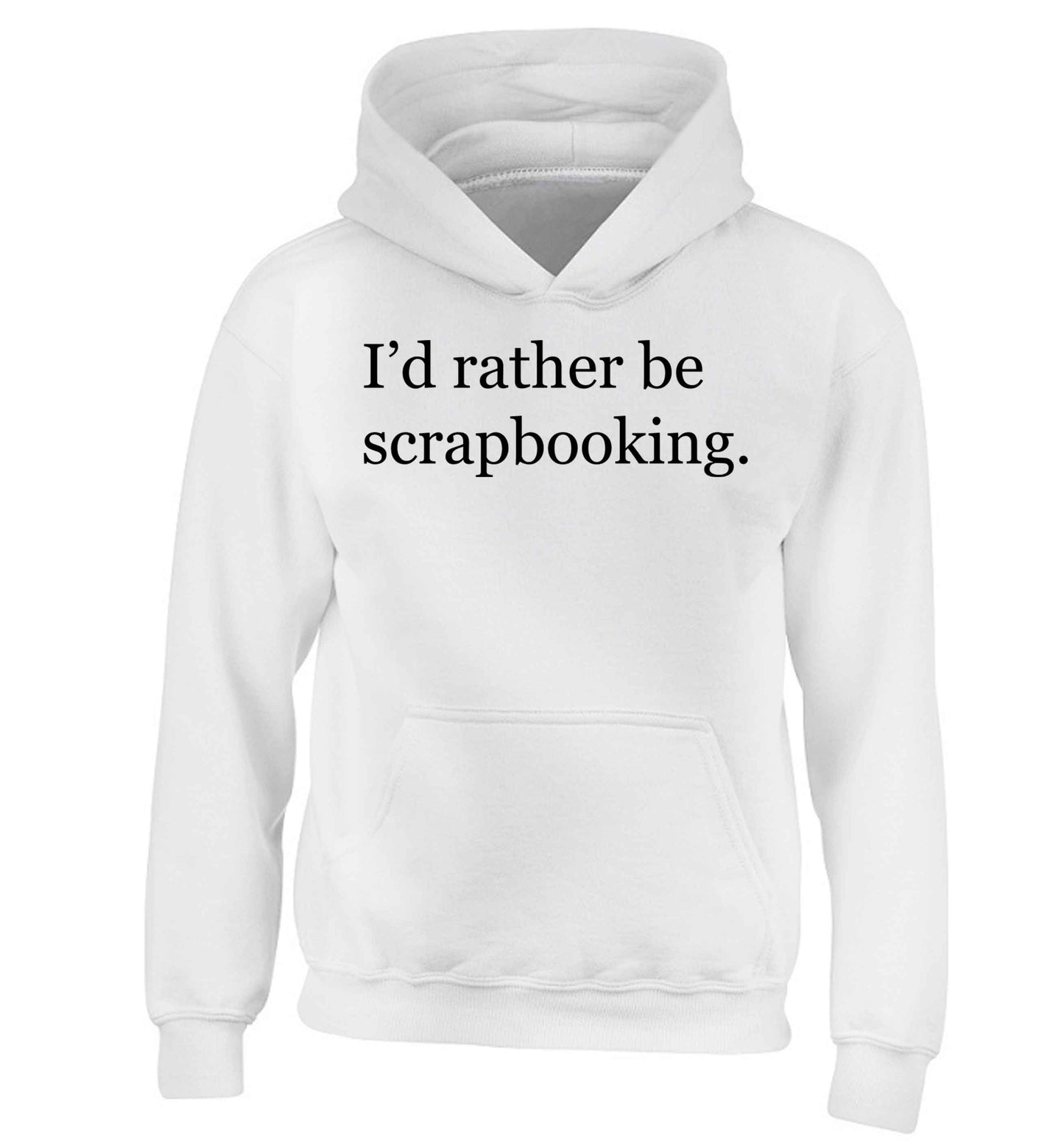 I'd rather be scrapbooking children's white hoodie 12-13 Years