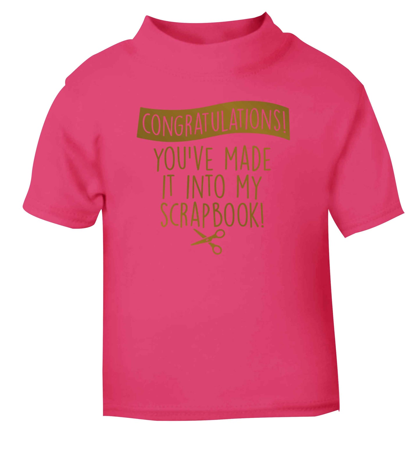 Congratulations you've made it into my scrapbook! pink Baby Toddler Tshirt 2 Years