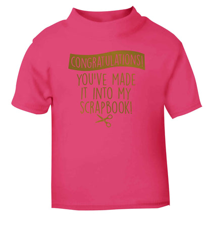 Congratulations you've made it into my scrapbook! pink Baby Toddler Tshirt 2 Years