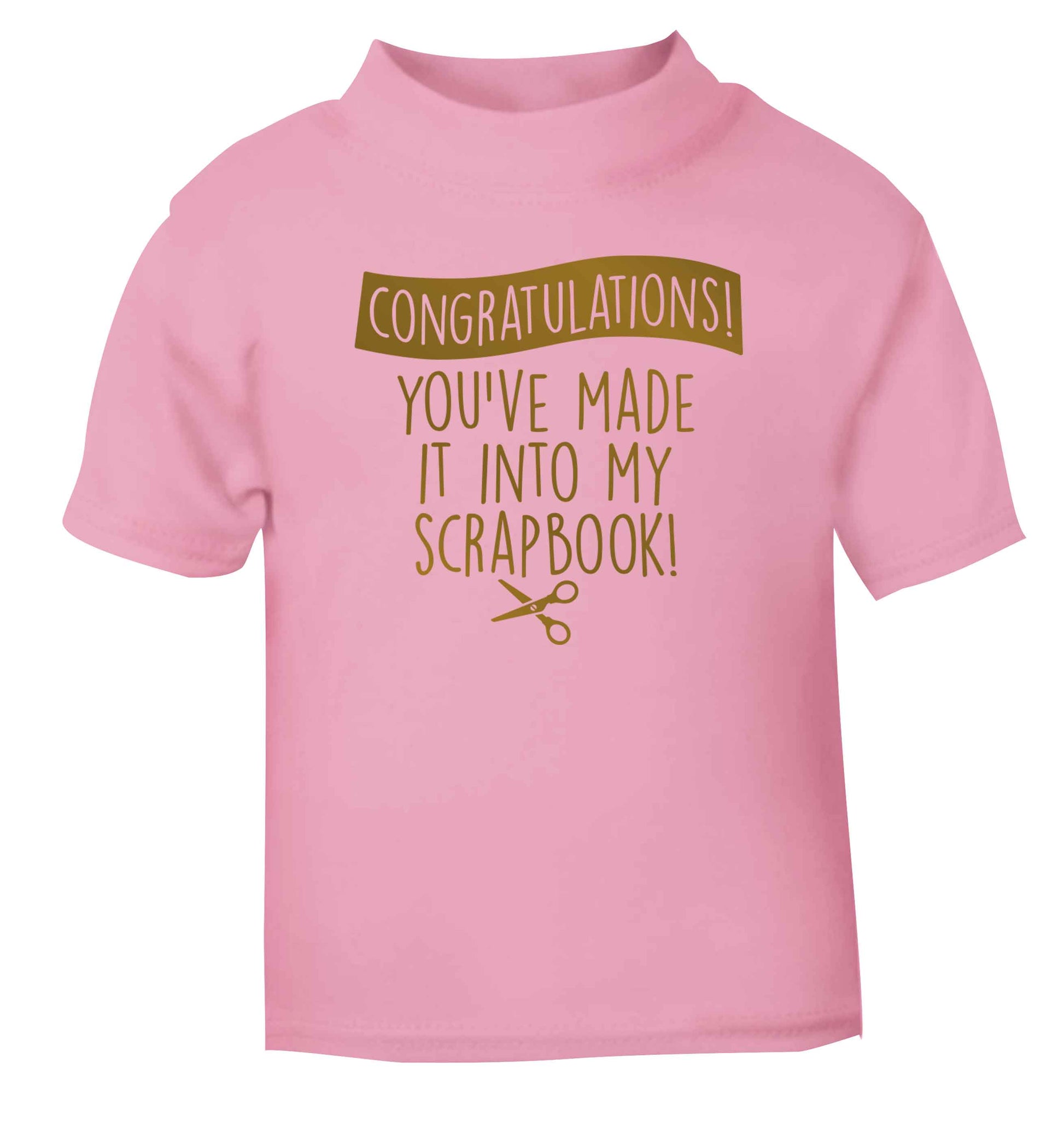 Congratulations you've made it into my scrapbook! light pink Baby Toddler Tshirt 2 Years