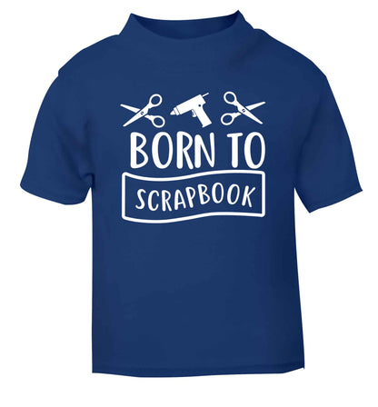 Born to scrapbook blue Baby Toddler Tshirt 2 Years