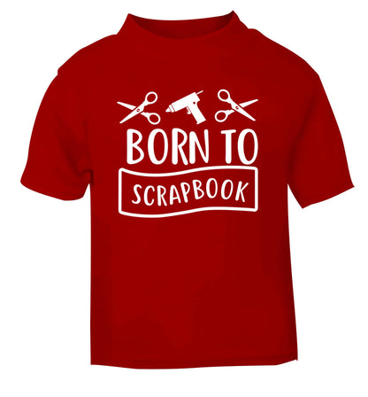 Born to scrapbook red Baby Toddler Tshirt 2 Years