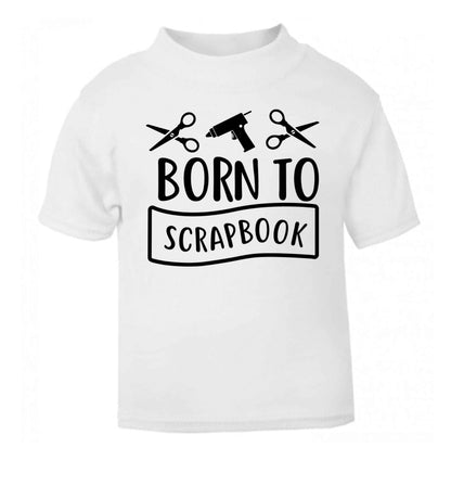Born to scrapbook white Baby Toddler Tshirt 2 Years