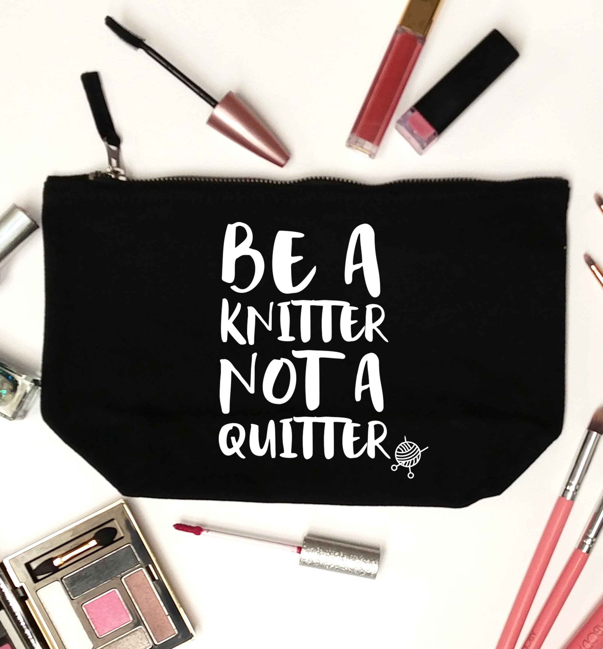 Be a knitter not a quitter black makeup bag