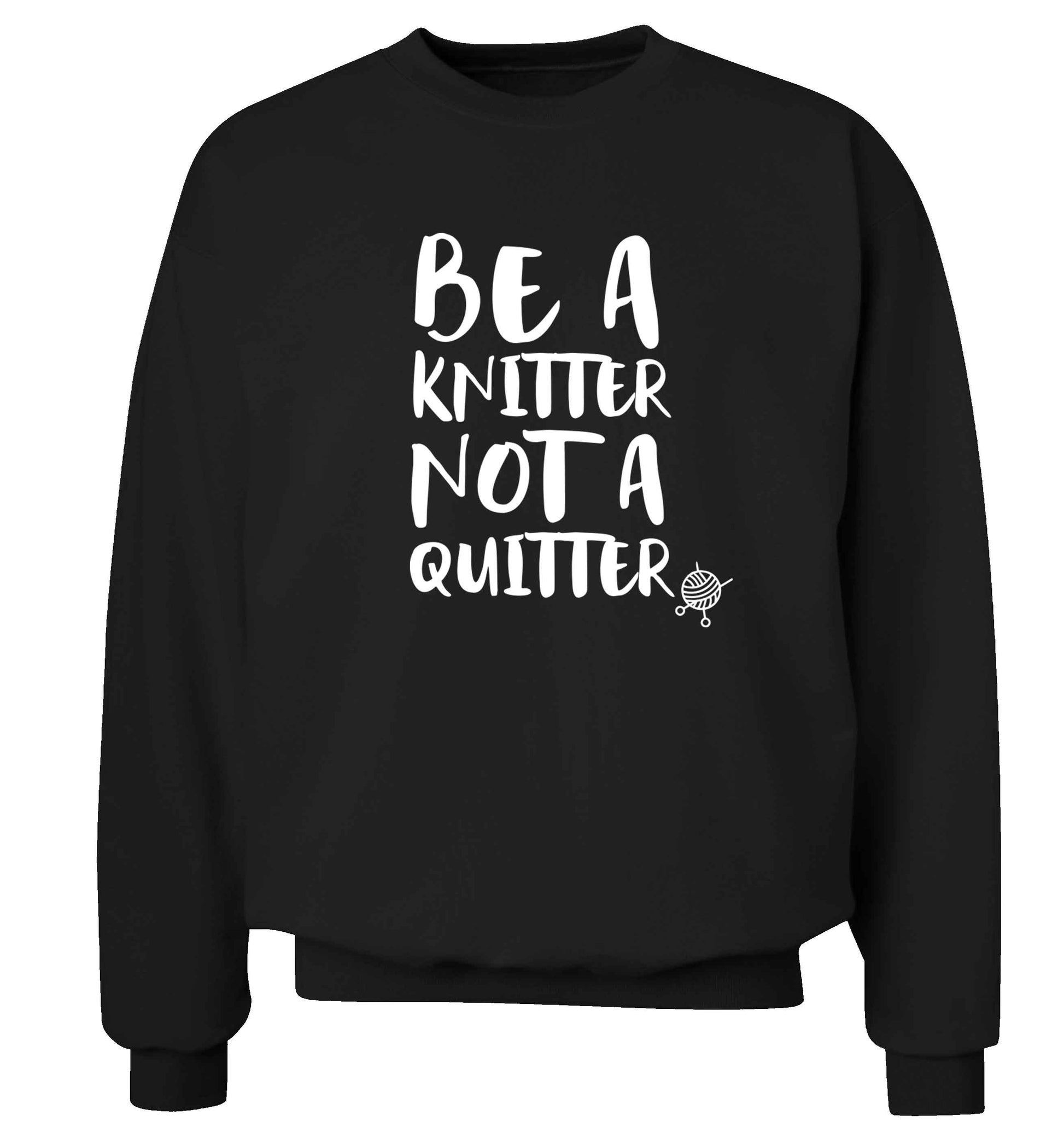 Be a knitter not a quitter Adult's unisex black Sweater 2XL