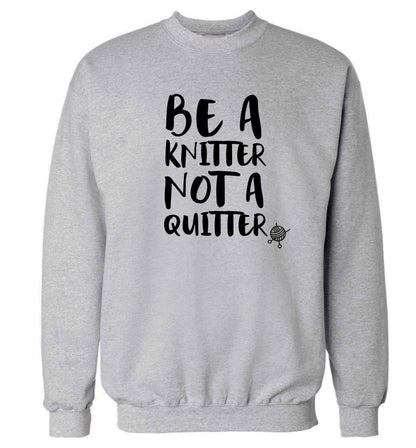 Be a knitter not a quitter Adult's unisex grey Sweater 2XL