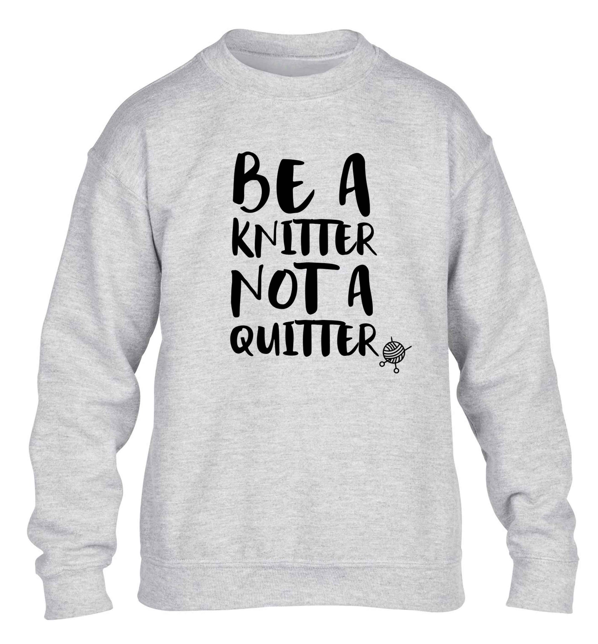 Be a knitter not a quitter children's grey sweater 12-13 Years
