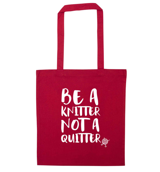 Be a knitter not a quitter red tote bag