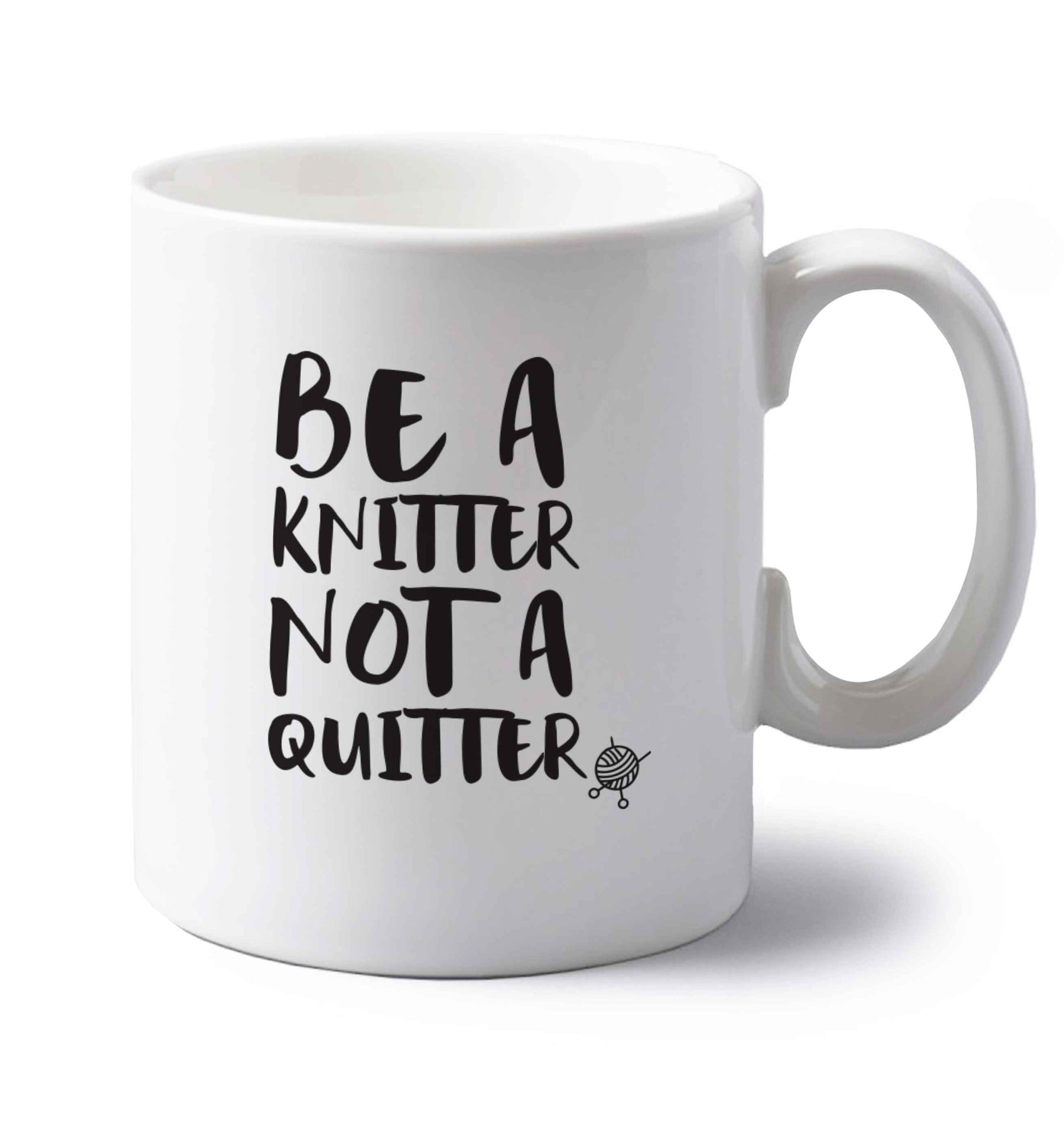 Be a knitter not a quitter left handed white ceramic mug 