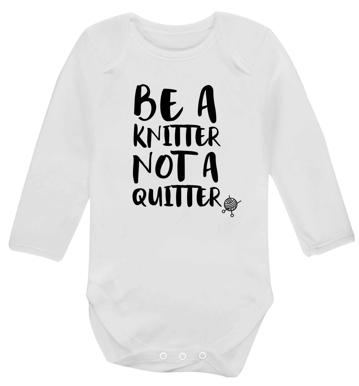 Be a knitter not a quitter Baby Vest long sleeved white 6-12 months