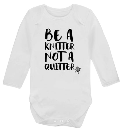 Be a knitter not a quitter Baby Vest long sleeved white 6-12 months