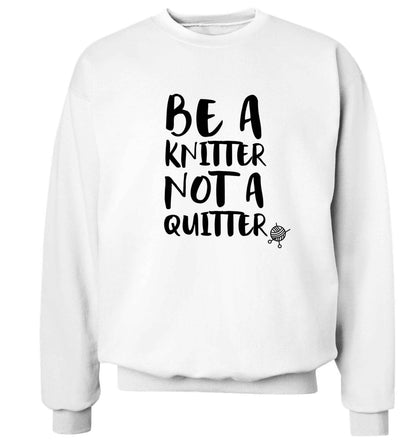 Be a knitter not a quitter Adult's unisex white Sweater 2XL