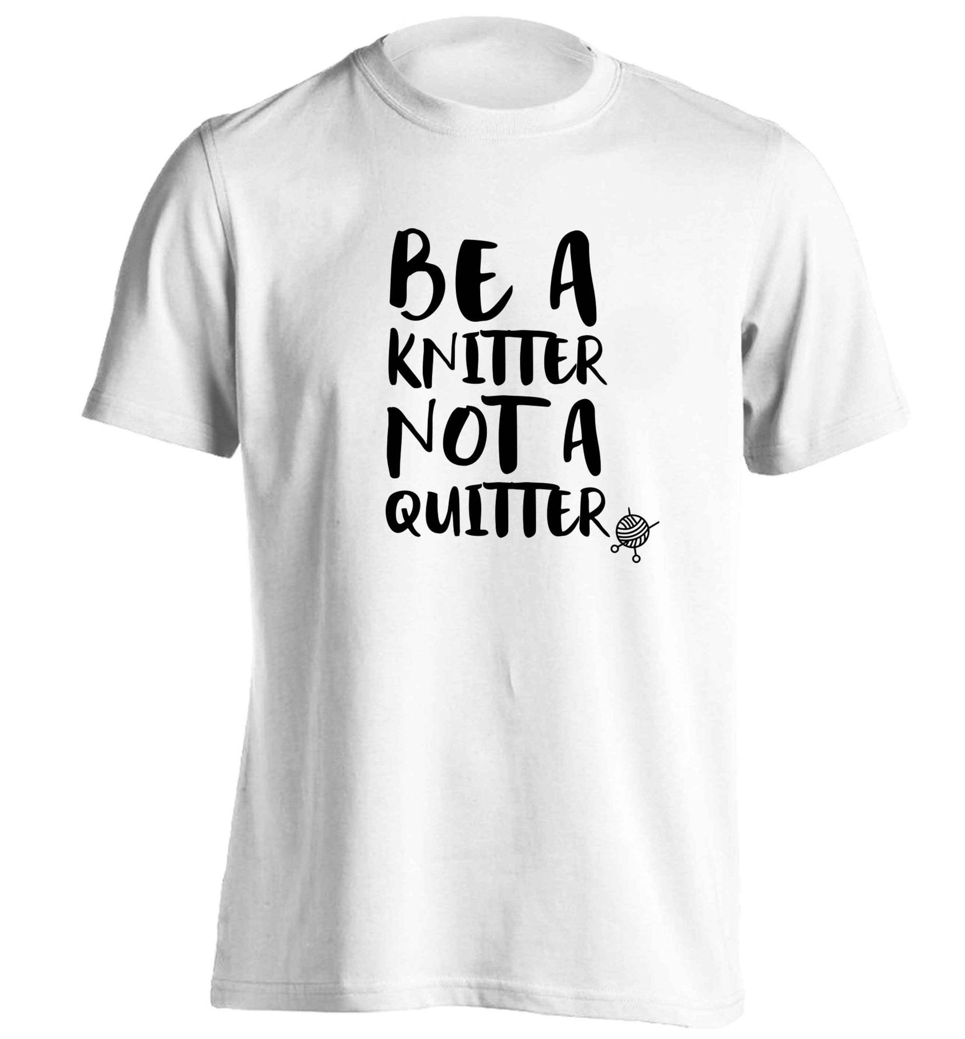 Be a knitter not a quitter adults unisex white Tshirt 2XL