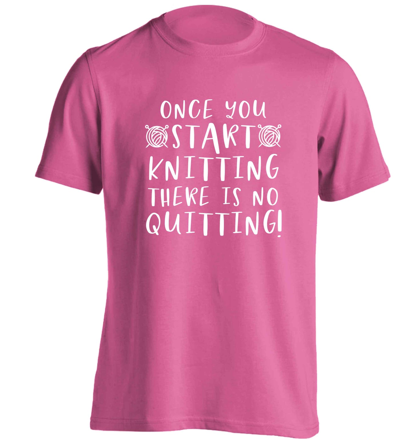 Once you start knitting there is no quitting! adults unisex pink Tshirt 2XL