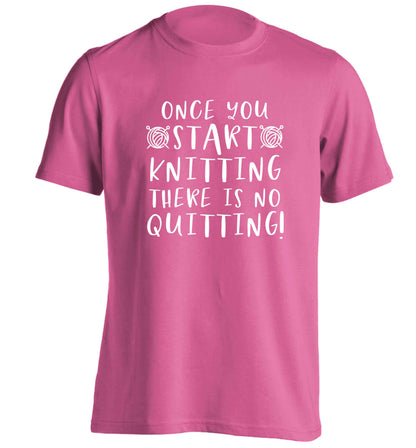Once you start knitting there is no quitting! adults unisex pink Tshirt 2XL
