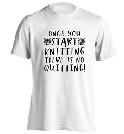 Once you start knitting there is no quitting! adults unisex white Tshirt 2XL