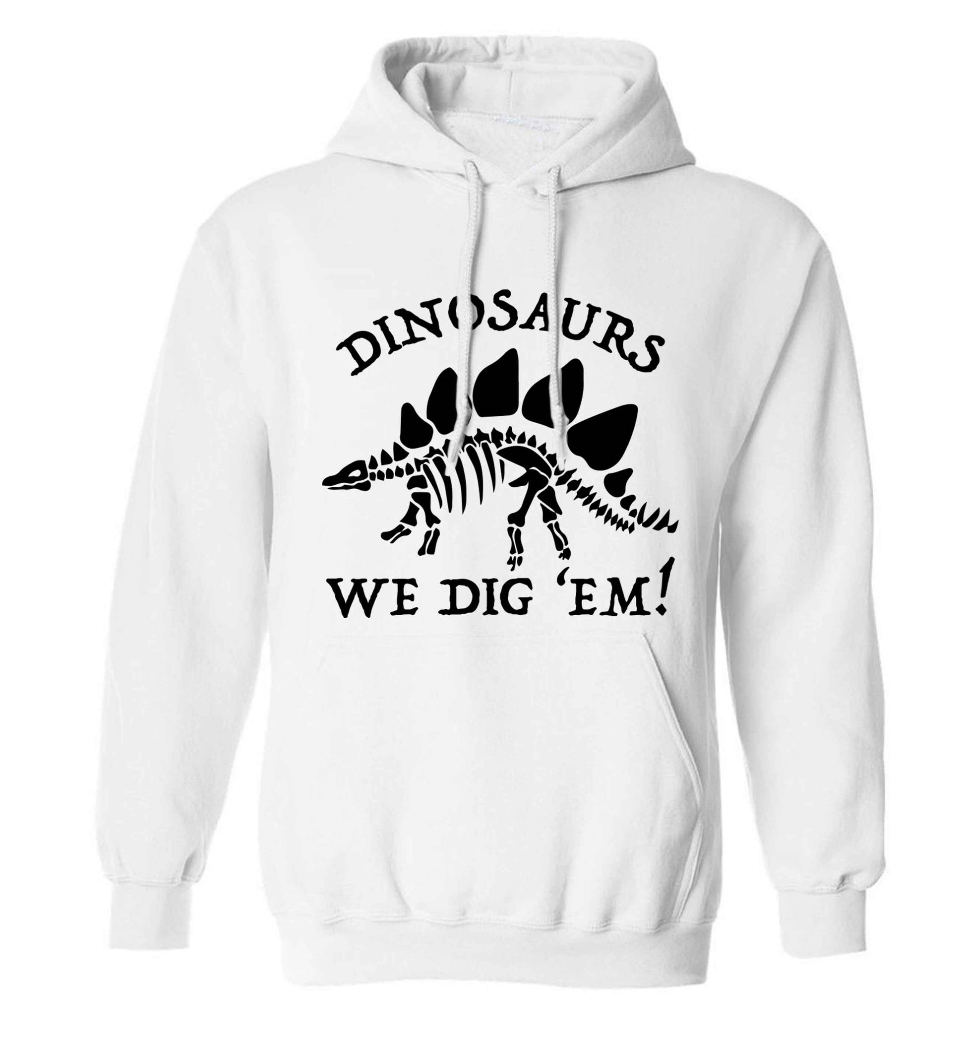 Dinosaurs we dig 'em! adults unisex white hoodie 2XL