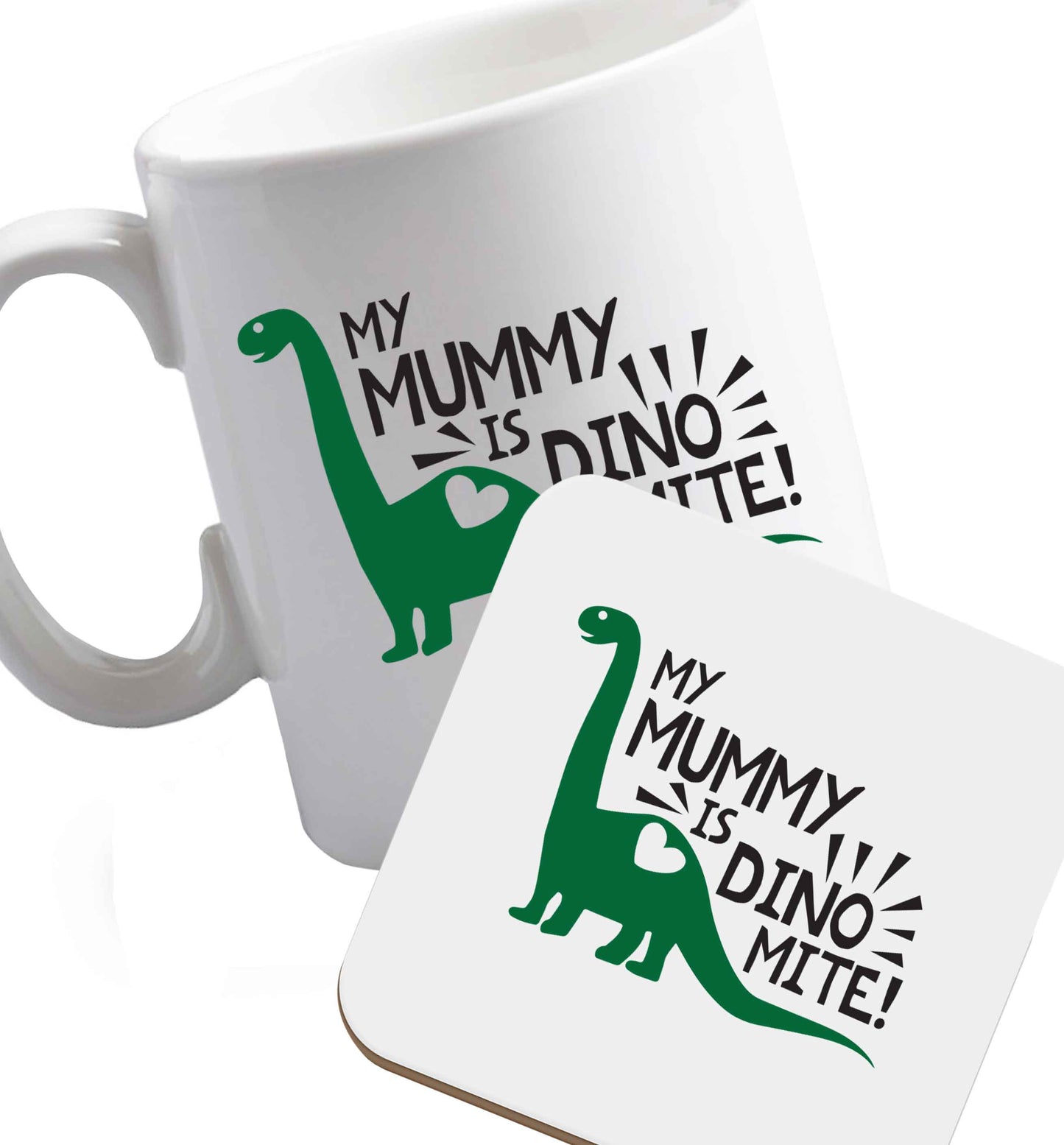 10 oz My mummy is dinomite ceramic mug and coaster set right handed
