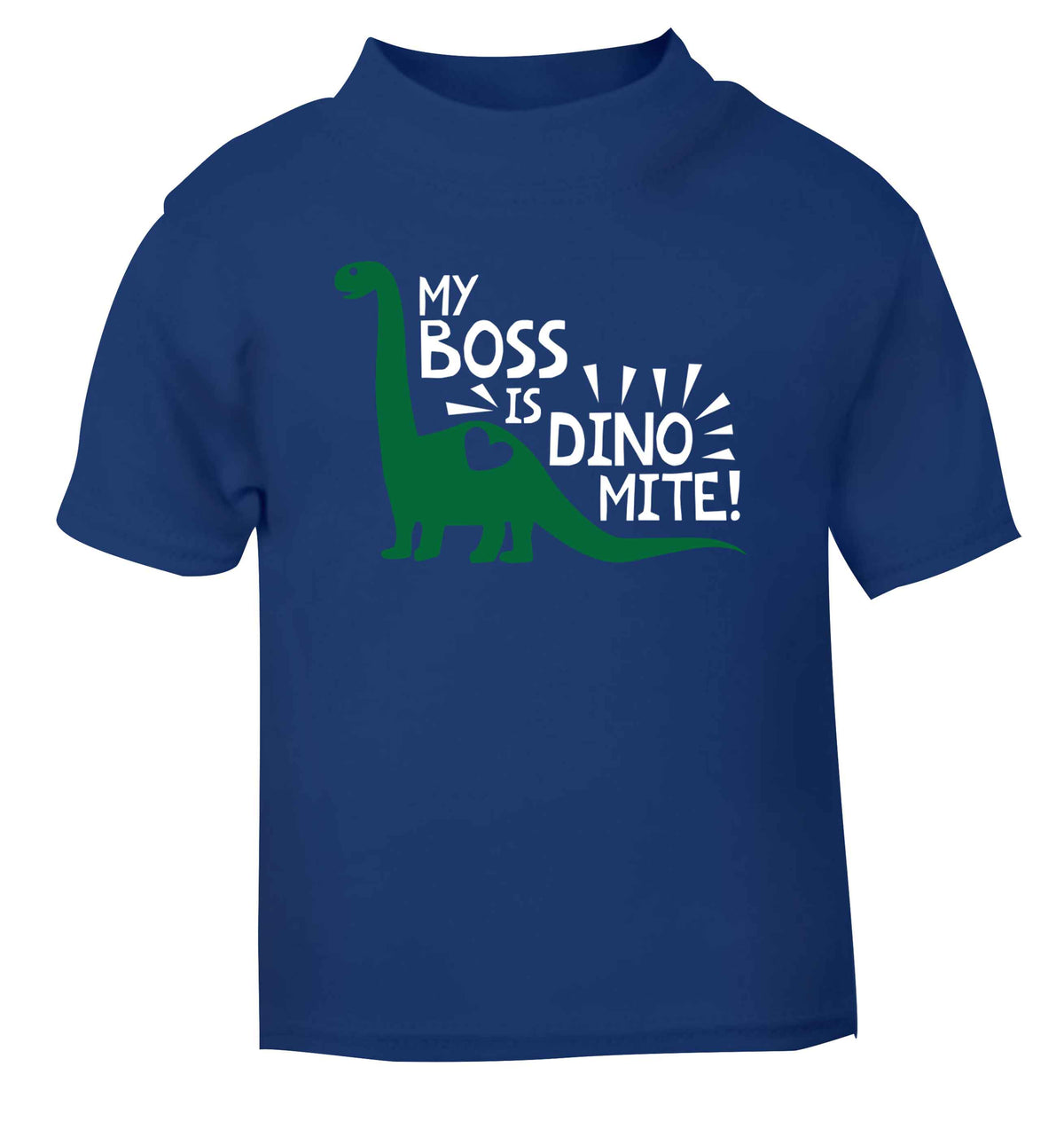 My boss is dinomite! blue Baby Toddler Tshirt 2 Years