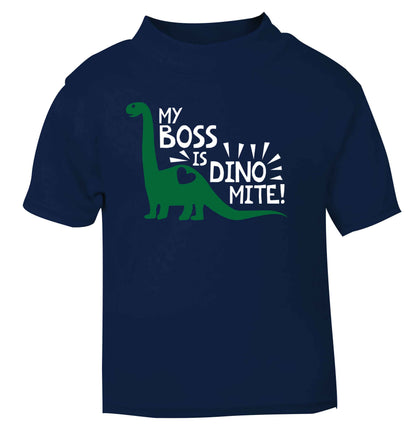 My boss is dinomite! navy Baby Toddler Tshirt 2 Years