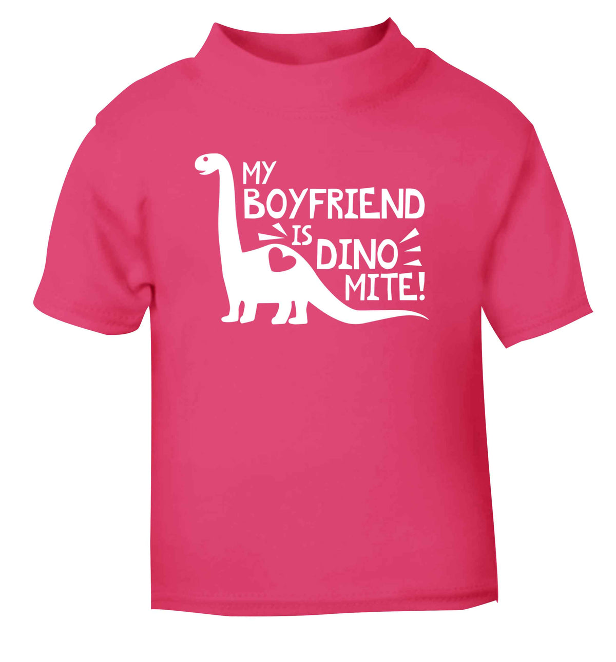My boyfriend is dinomite! pink Baby Toddler Tshirt 2 Years