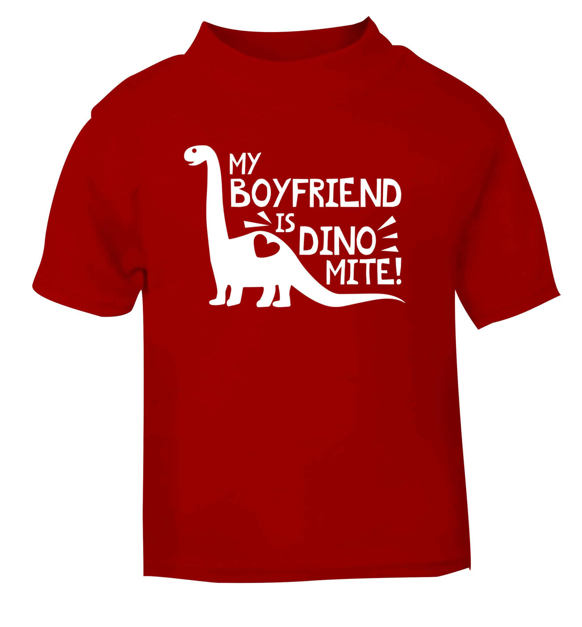 My boyfriend is dinomite! red Baby Toddler Tshirt 2 Years
