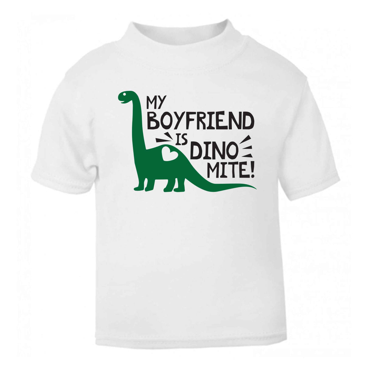 My boyfriend is dinomite! white Baby Toddler Tshirt 2 Years