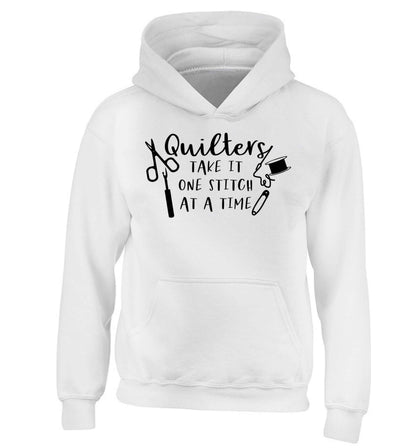 Quilters take it one stitch at a time  children's white hoodie 12-13 Years