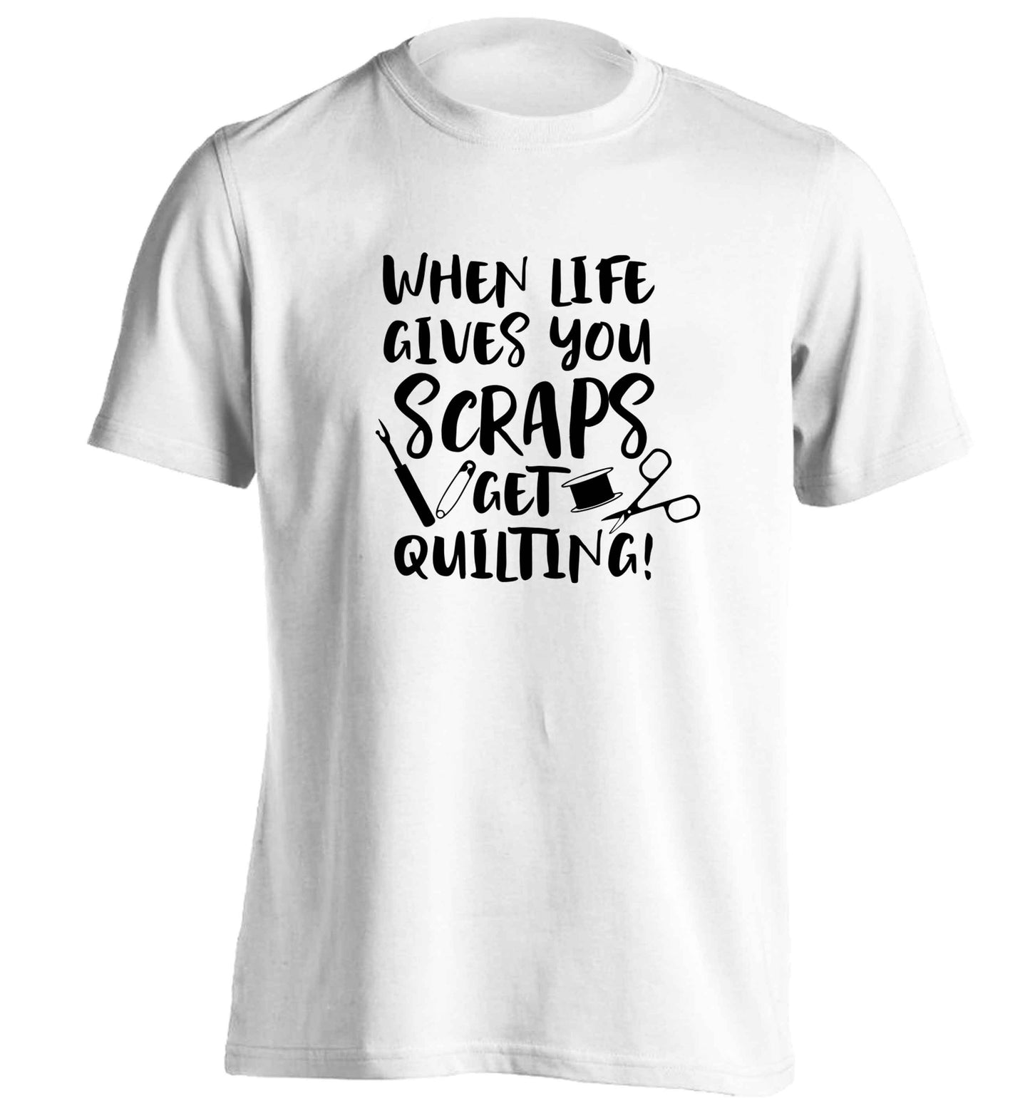 When life gives you scraps get quilting! adults unisex white Tshirt 2XL