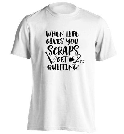 When life gives you scraps get quilting! adults unisex white Tshirt 2XL