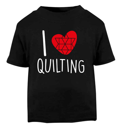 I love quilting Black Baby Toddler Tshirt 2 years