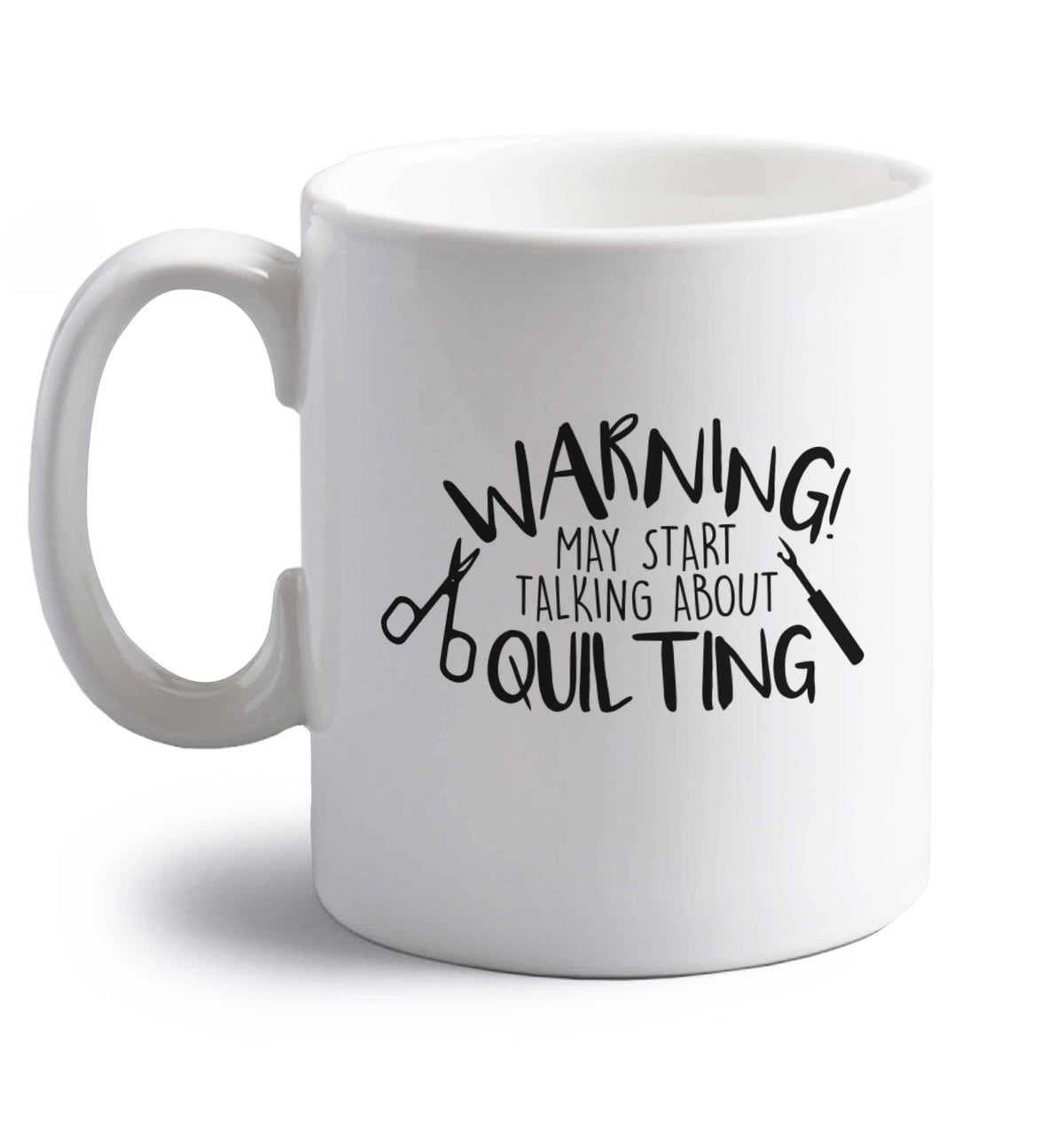 Warning may start talking about quilting right handed white ceramic mug 