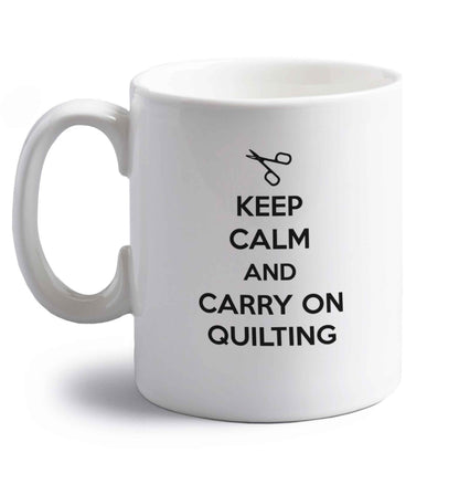 Keep calm and carry on quilting right handed white ceramic mug 