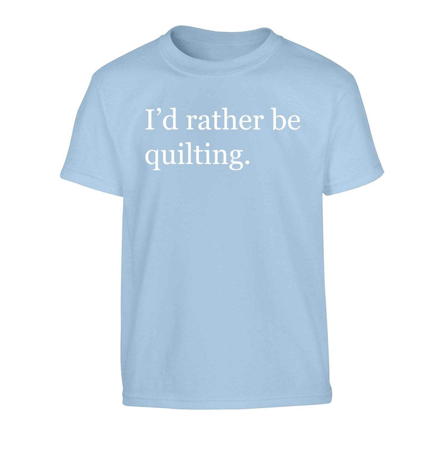 I'd rather be quilting Children's light blue Tshirt 12-13 Years