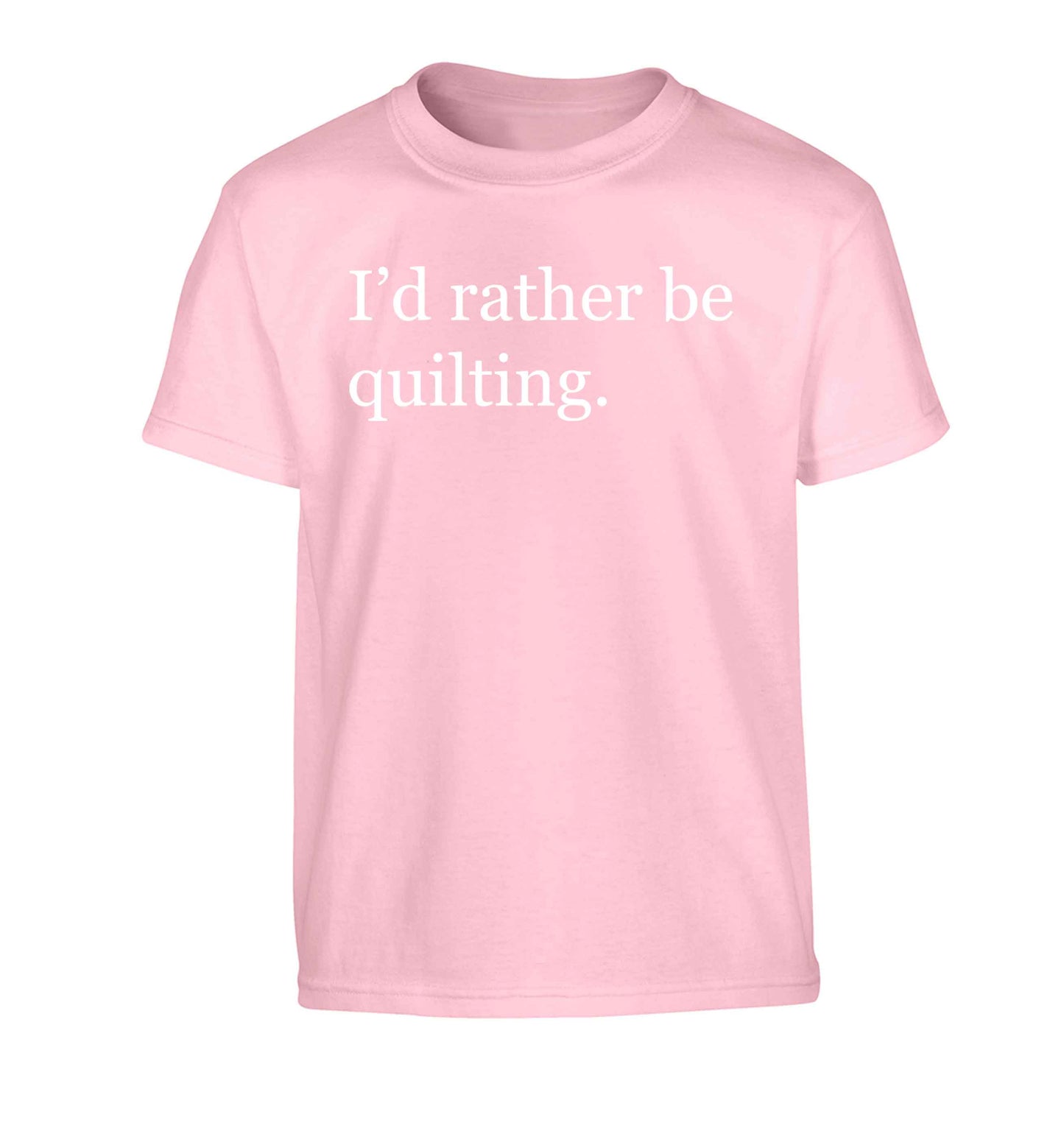 I'd rather be quilting Children's light pink Tshirt 12-13 Years