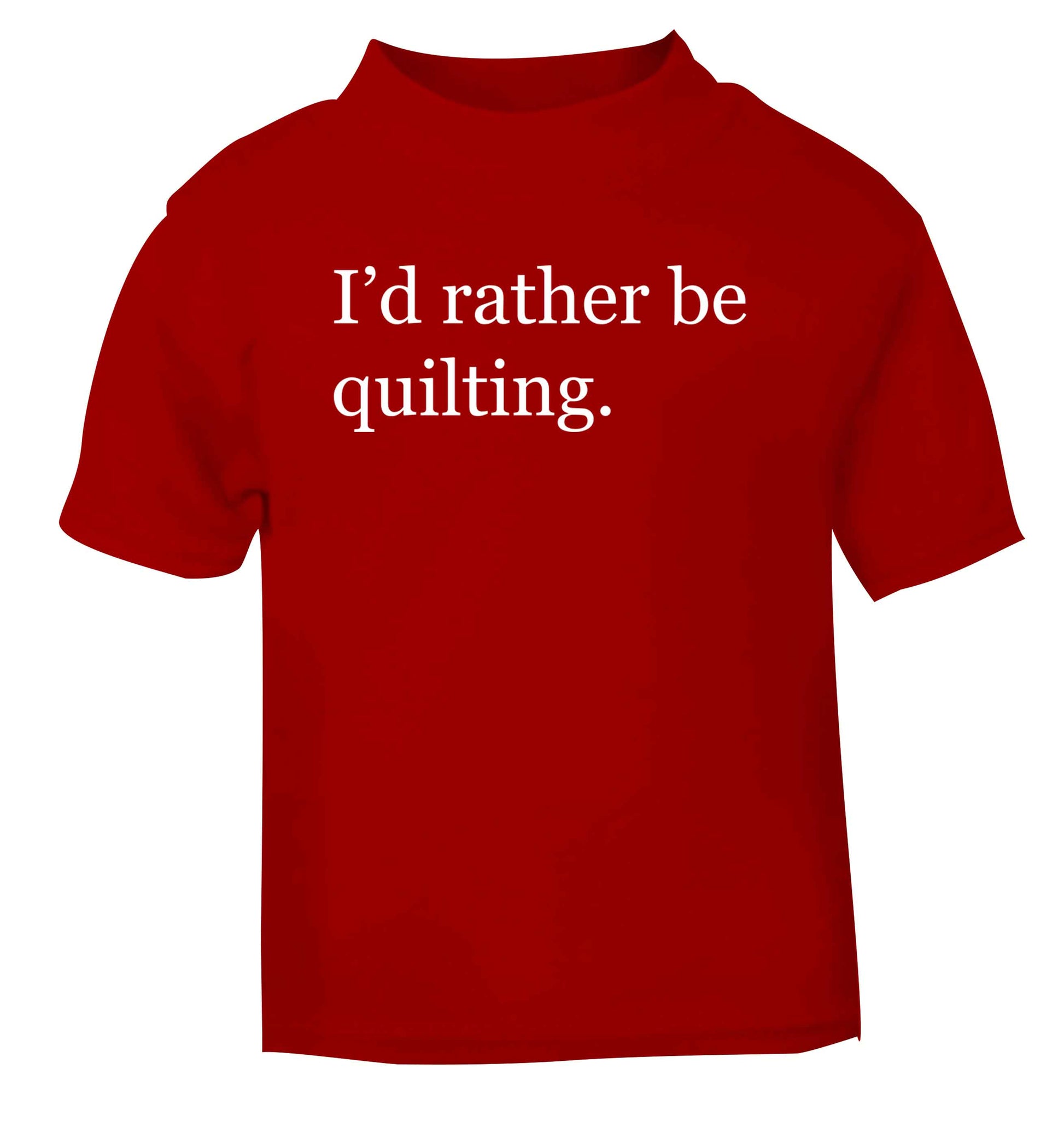 I'd rather be quilting red Baby Toddler Tshirt 2 Years