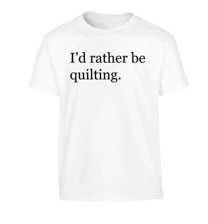I'd rather be quilting Children's white Tshirt 12-13 Years