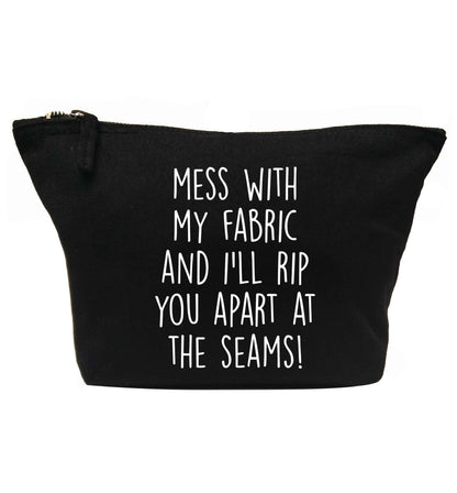 Mess with my fabric and I'll rip you apart from the seams! | makeup / wash bag