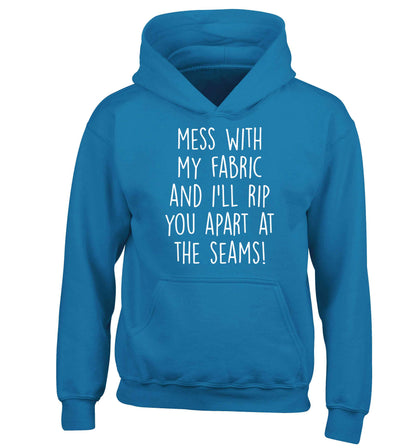 Mess with my fabric and I'll rip you apart from the seams! children's blue hoodie 12-13 Years
