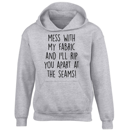 Mess with my fabric and I'll rip you apart from the seams! children's grey hoodie 12-13 Years