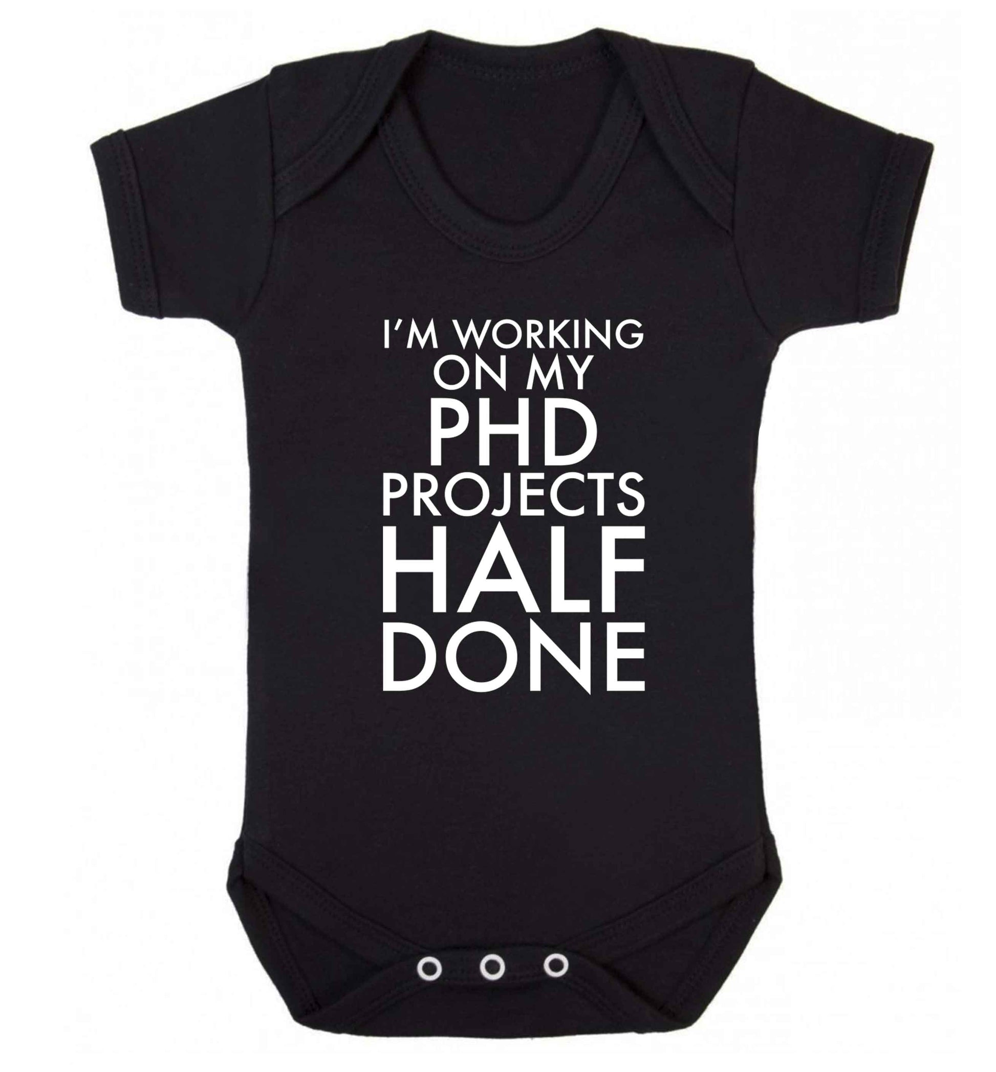 I'm working on my PHD projects half done Baby Vest black 18-24 months