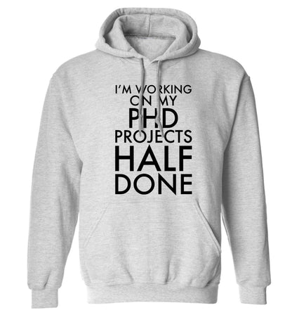 I'm working on my PHD projects half done adults unisex grey hoodie 2XL